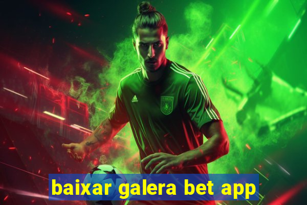 baixar galera bet app